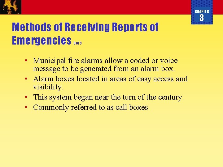 CHAPTER Methods of Receiving Reports of Emergencies 3 of 3 • Municipal fire alarms