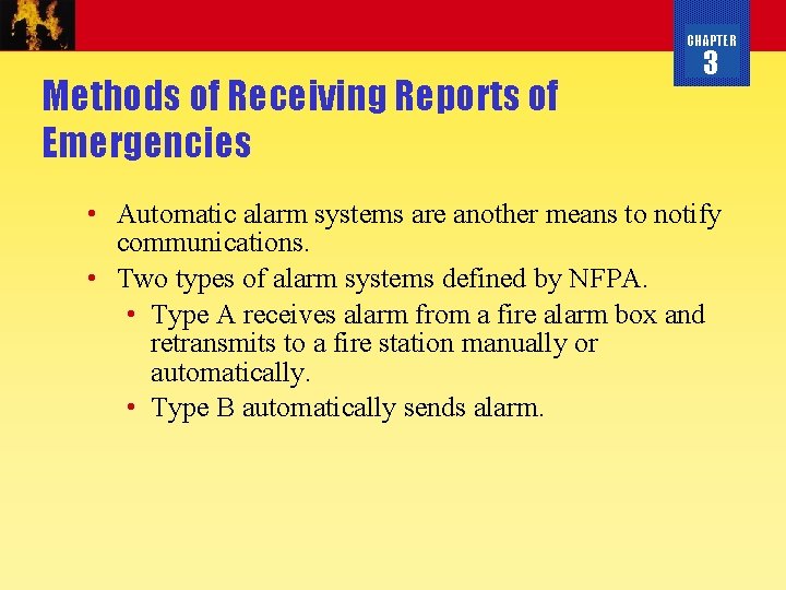 CHAPTER Methods of Receiving Reports of Emergencies 3 • Automatic alarm systems are another