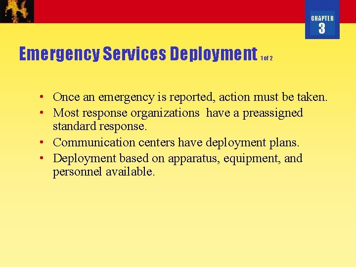 CHAPTER 3 Emergency Services Deployment 1 of 2 • Once an emergency is reported,