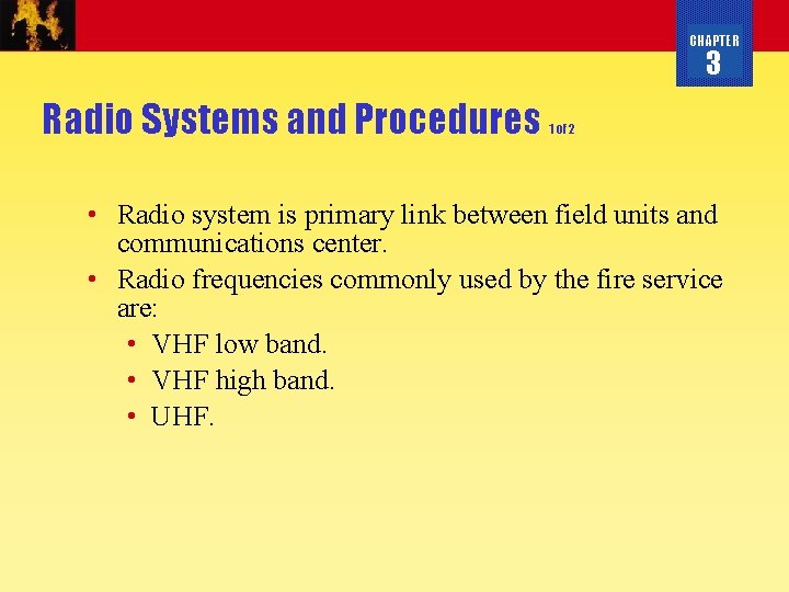 CHAPTER 3 Radio Systems and Procedures 1 of 2 • Radio system is primary