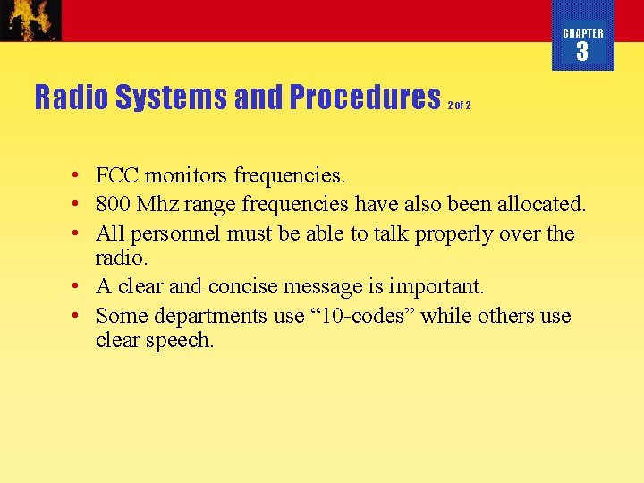 CHAPTER 3 Radio Systems and Procedures 2 of 2 • FCC monitors frequencies. •