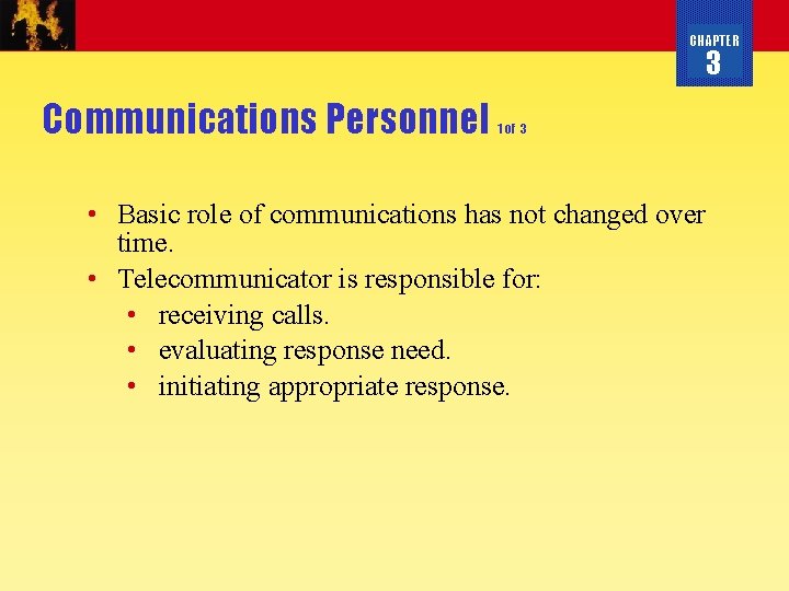 CHAPTER 3 Communications Personnel 1 of 3 • Basic role of communications has not