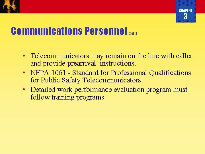 CHAPTER 3 Communications Personnel 2 of 3 • Telecommunicators may remain on the line