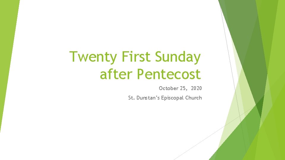 Twenty First Sunday after Pentecost October 25, 2020 St. Dunstan’s Episcopal Church 