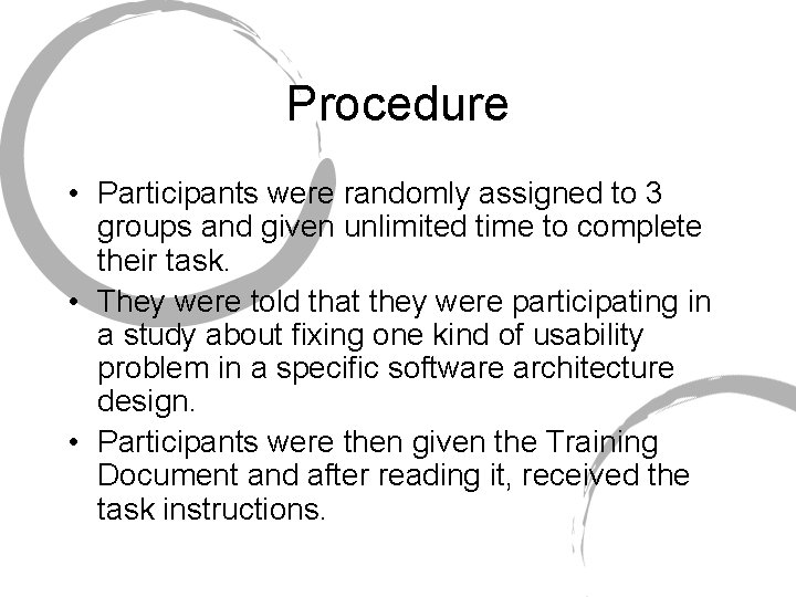 Procedure • Participants were randomly assigned to 3 groups and given unlimited time to