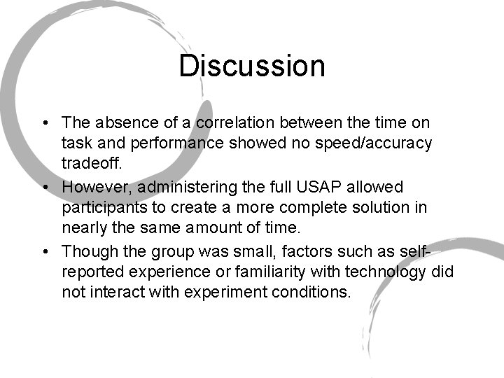 Discussion • The absence of a correlation between the time on task and performance