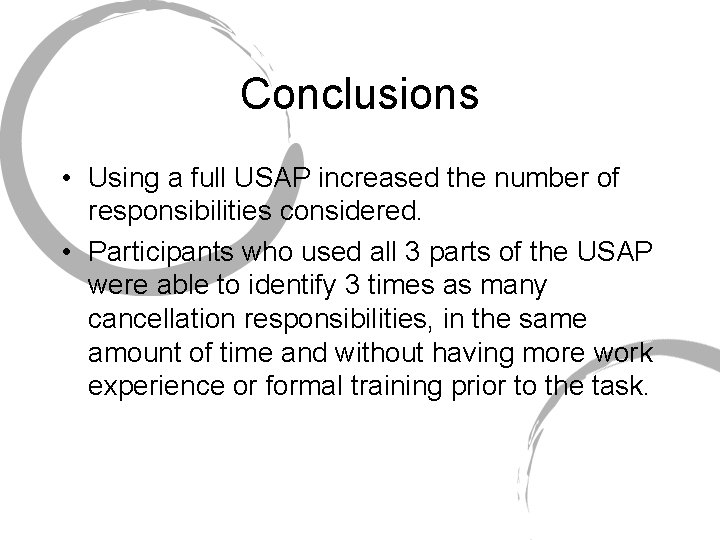 Conclusions • Using a full USAP increased the number of responsibilities considered. • Participants