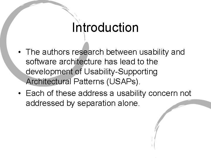 Introduction • The authors research between usability and software architecture has lead to the