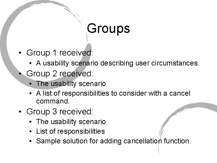 Groups • Group 1 received: • A usability scenario describing user circumstances. • Group