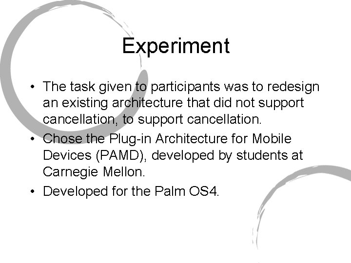 Experiment • The task given to participants was to redesign an existing architecture that