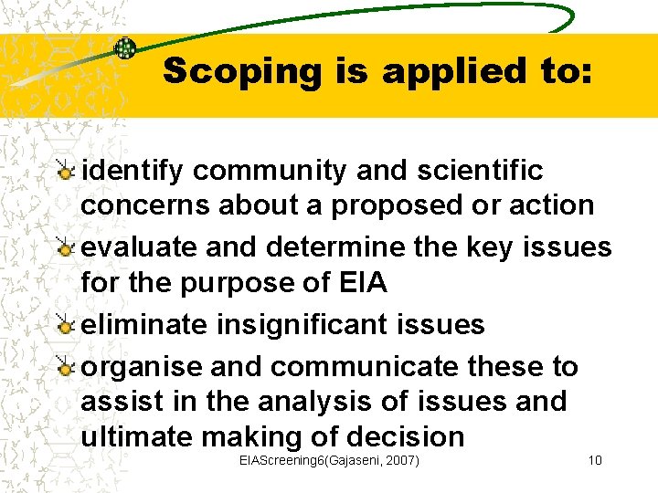 Scoping is applied to: identify community and scientific concerns about a proposed or action