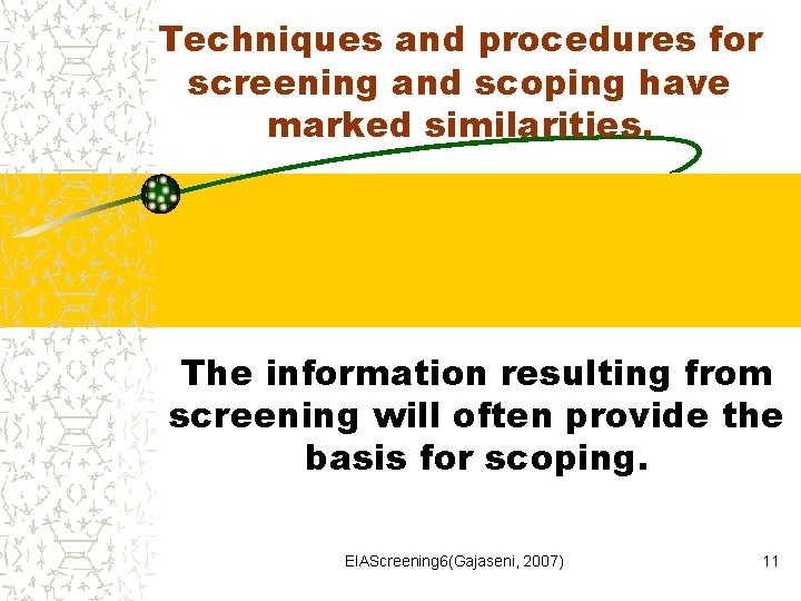Techniques and procedures for screening and scoping have marked similarities. The information resulting from