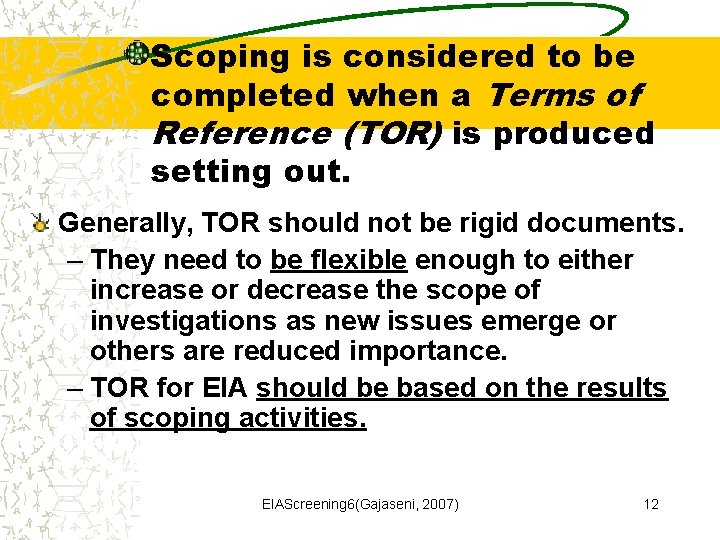 Scoping is considered to be completed when a Terms of Reference (TOR) is produced