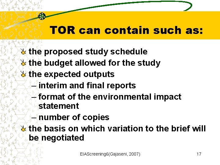 TOR can contain such as: the proposed study schedule the budget allowed for the