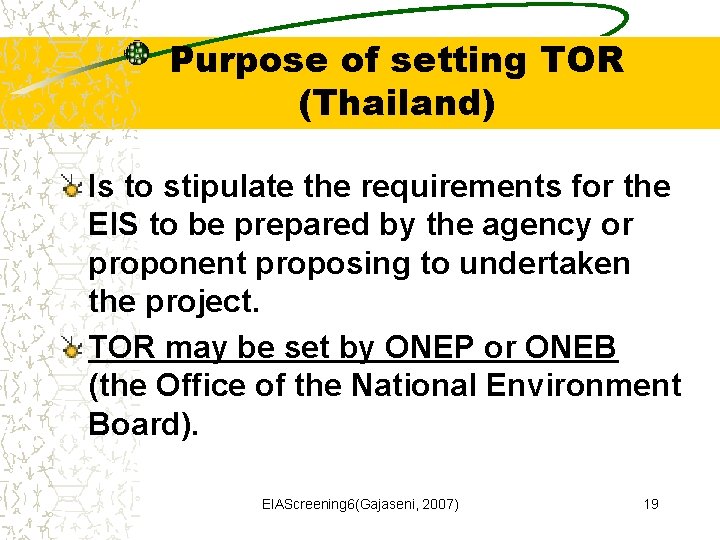 Purpose of setting TOR (Thailand) Is to stipulate the requirements for the EIS to