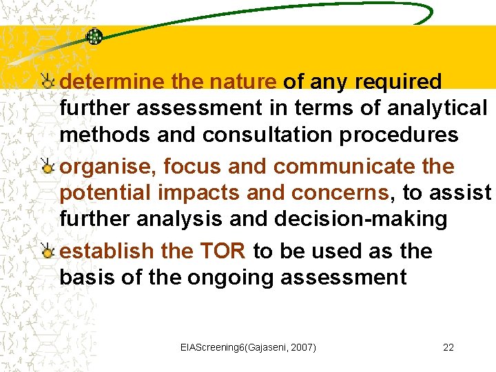 determine the nature of any required further assessment in terms of analytical methods and