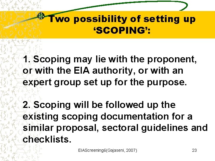 Two possibility of setting up ‘SCOPING’: 1. Scoping may lie with the proponent, or