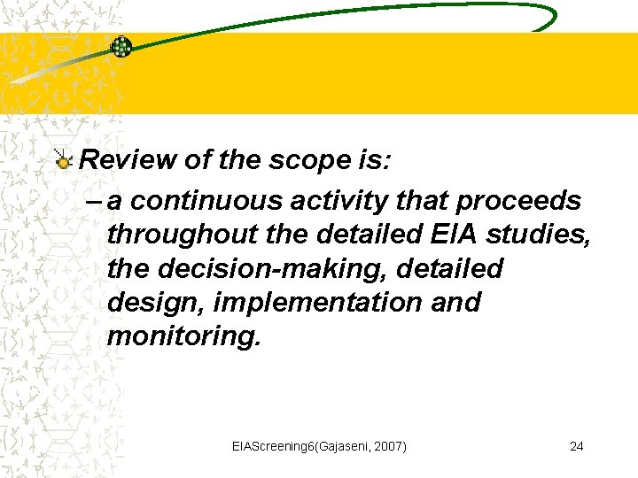 Review of the scope is: – a continuous activity that proceeds throughout the detailed