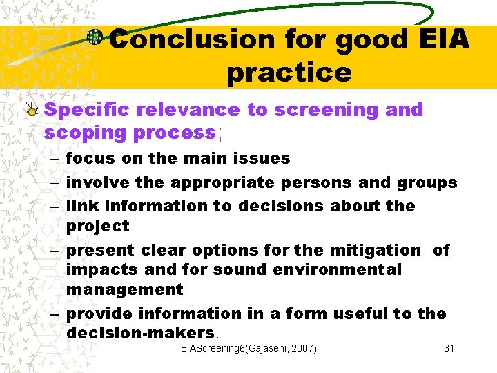 Conclusion for good EIA practice Specific relevance to screening and scoping process; – focus