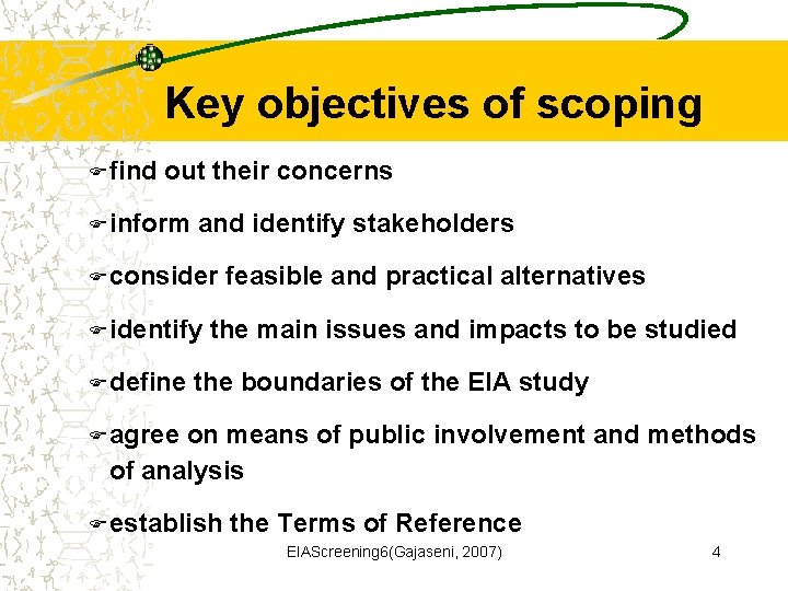 Key objectives of scoping F find out their concerns F inform and identify stakeholders