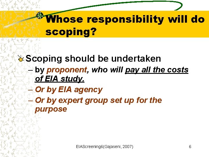 Whose responsibility will do scoping? Scoping should be undertaken – by proponent, who will