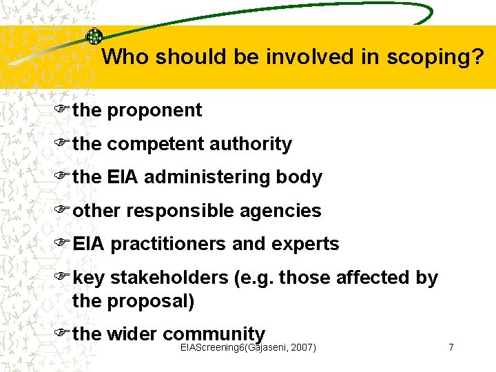 Who should be involved in scoping? Fthe proponent Fthe competent authority Fthe EIA administering