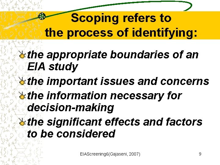 Scoping refers to the process of identifying: the appropriate boundaries of an EIA study