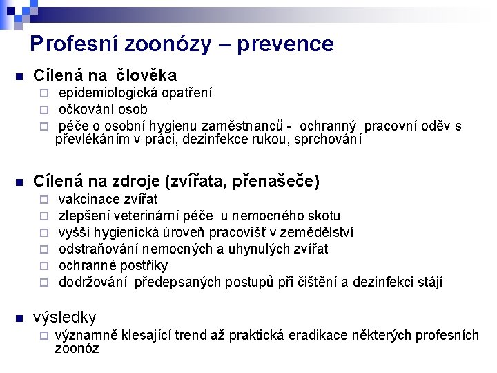 Profesní zoonózy – prevence n Cílená na člověka ¨ ¨ ¨ n Cílená na