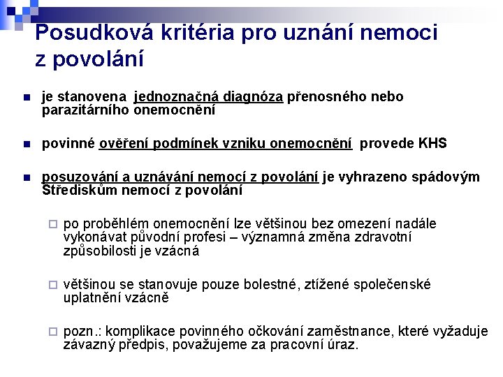 Posudková kritéria pro uznání nemoci z povolání n je stanovena jednoznačná diagnóza přenosného nebo