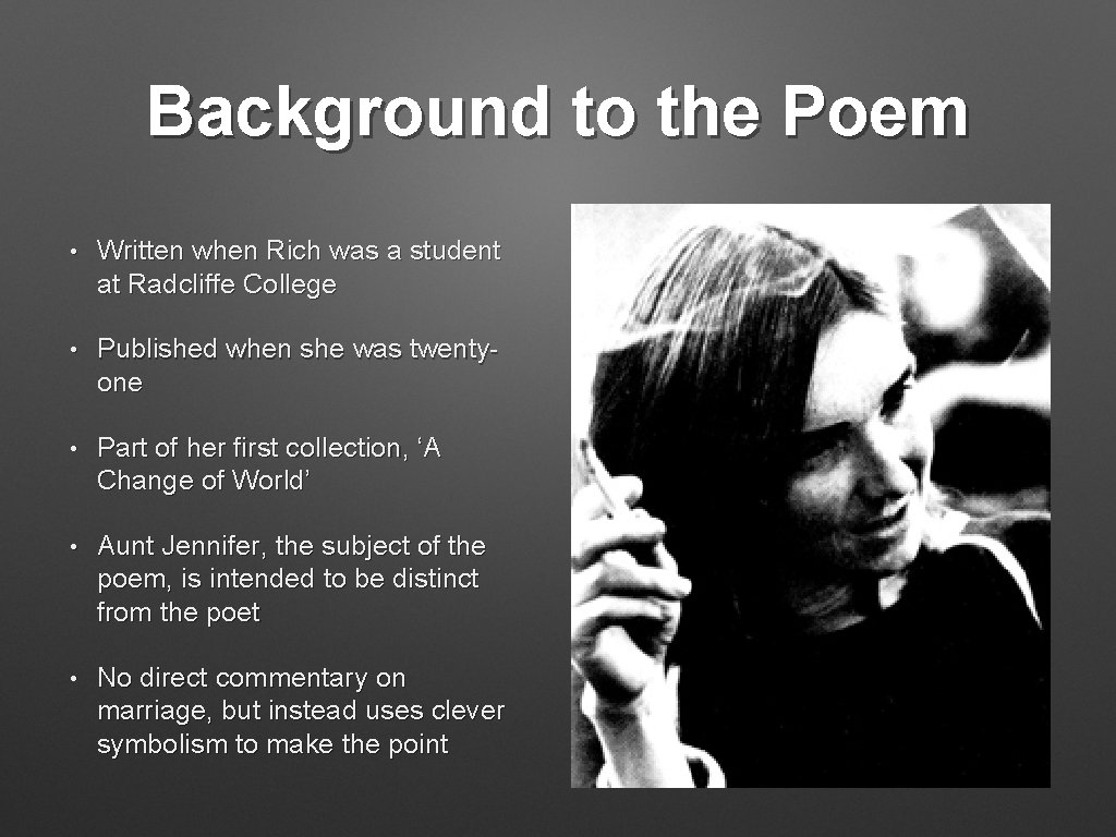 Background to the Poem • Written when Rich was a student at Radcliffe College