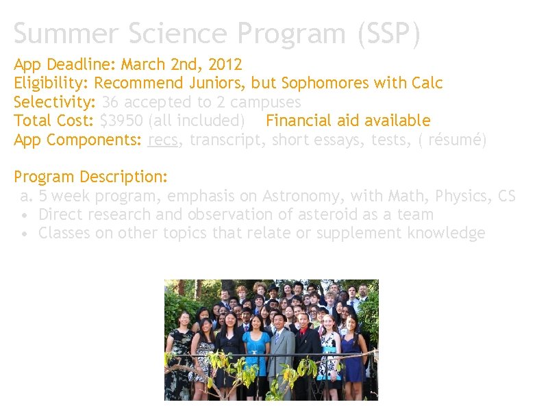 Summer Science Program (SSP) App Deadline: March 2 nd, 2012 Eligibility: Recommend Juniors, but