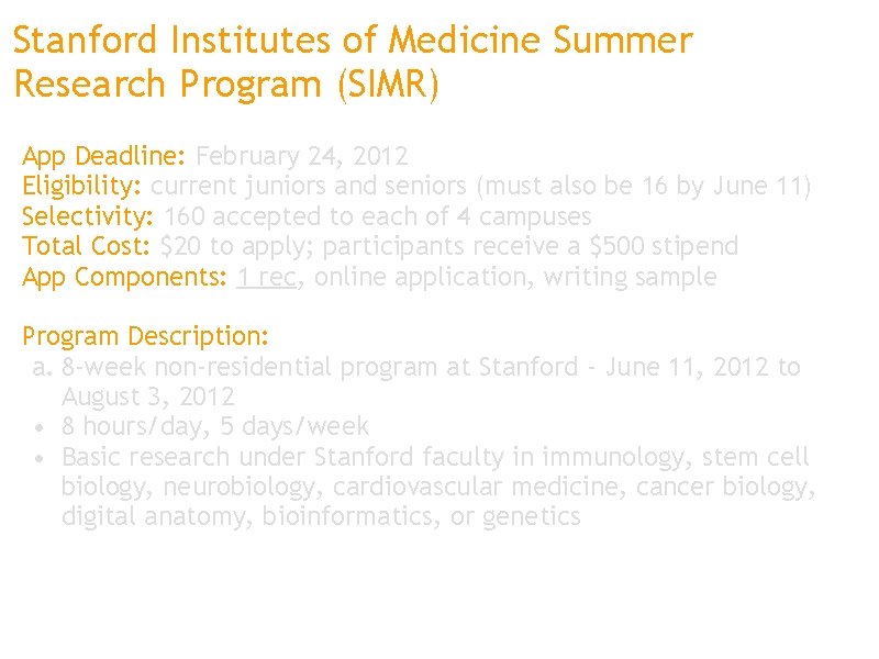 Stanford Institutes of Medicine Summer Research Program (SIMR) App Deadline: February 24, 2012 Eligibility: