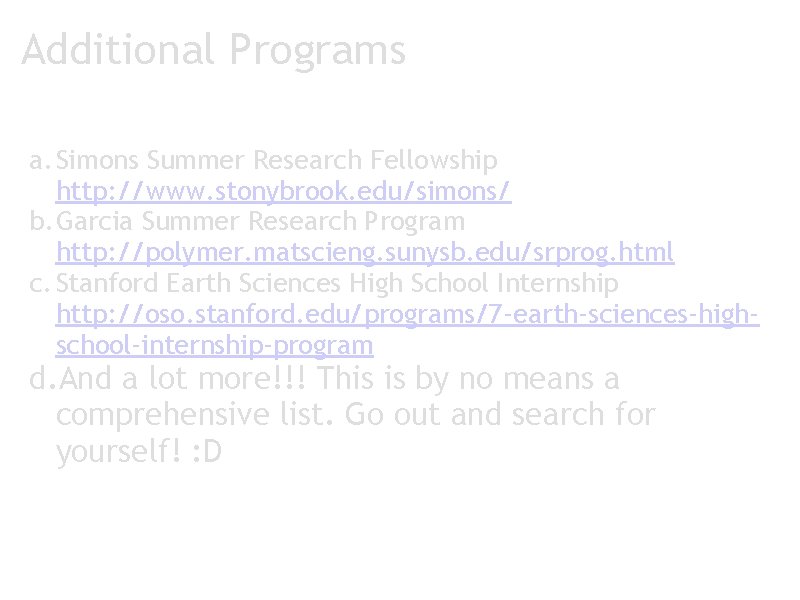 Additional Programs a. Simons Summer Research Fellowship http: //www. stonybrook. edu/simons/ b. Garcia Summer