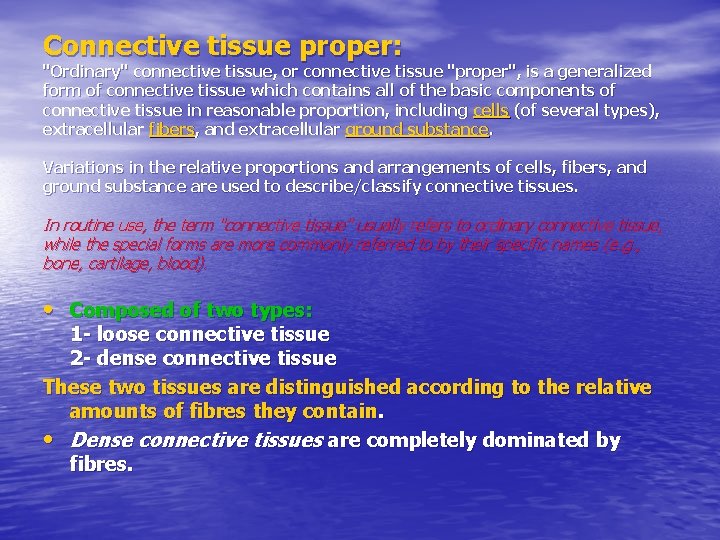 Connective tissue proper: "Ordinary" connective tissue, or connective tissue "proper", is a generalized form