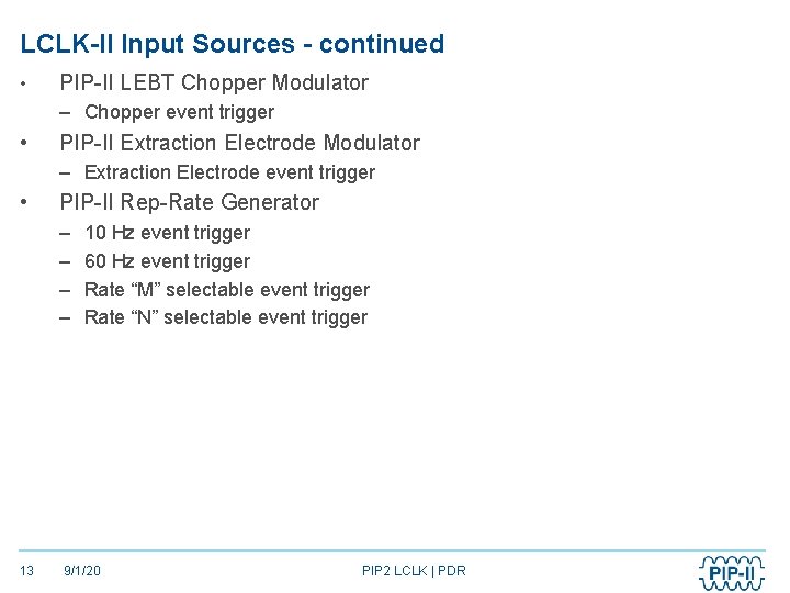 LCLK-II Input Sources - continued • PIP-II LEBT Chopper Modulator – Chopper event trigger