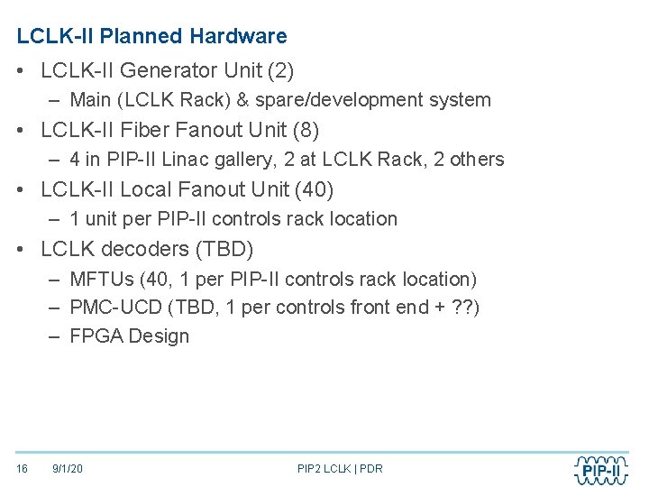 LCLK-II Planned Hardware • LCLK-II Generator Unit (2) – Main (LCLK Rack) & spare/development