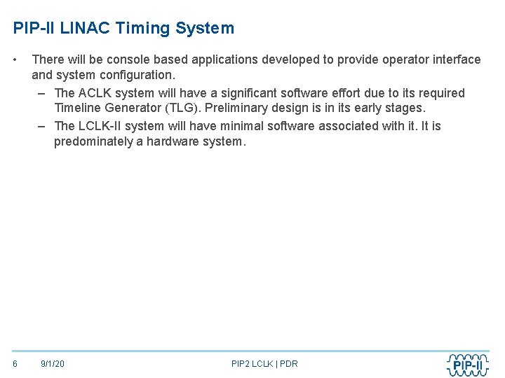 PIP-II LINAC Timing System • 6 There will be console based applications developed to