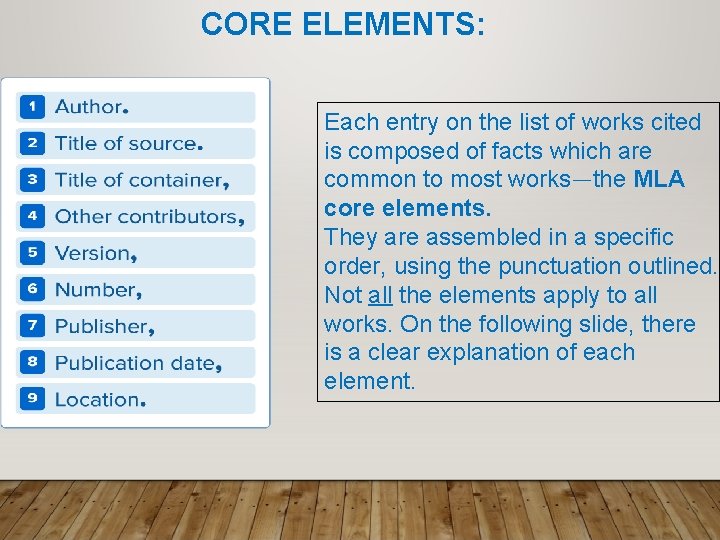 CORE ELEMENTS: Each entry on the list of works cited is composed of facts CORE ELEMENTS: Each entry on the list of works cited is composed of facts