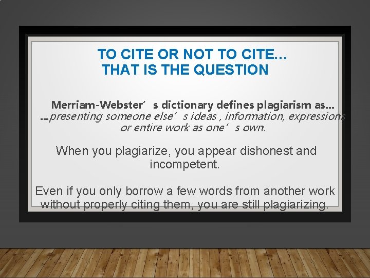 TO CITE OR NOT TO CITE… THAT IS THE QUESTION Merriam-Webster’s dictionary defines plagiarism TO CITE OR NOT TO CITE… THAT IS THE QUESTION Merriam-Webster’s dictionary defines plagiarism