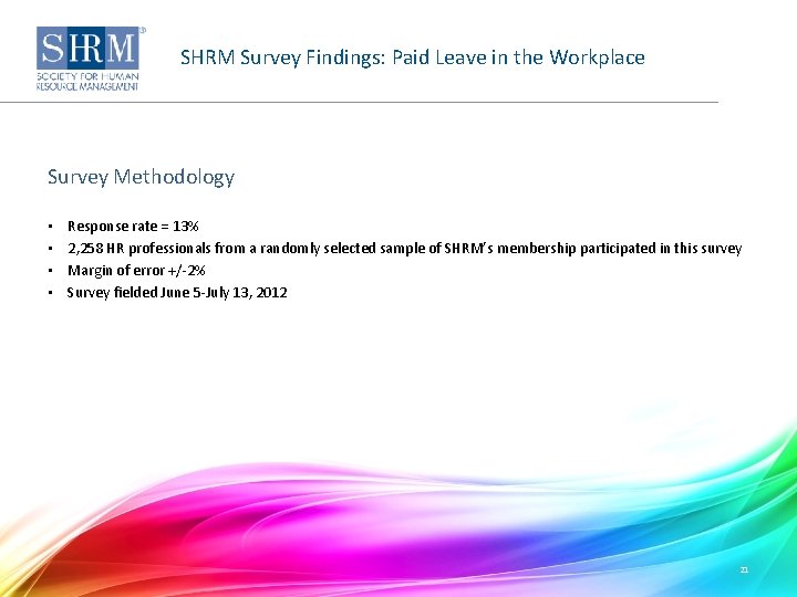 SHRM Survey Findings: Paid Leave in the Workplace Survey Methodology • • Response rate