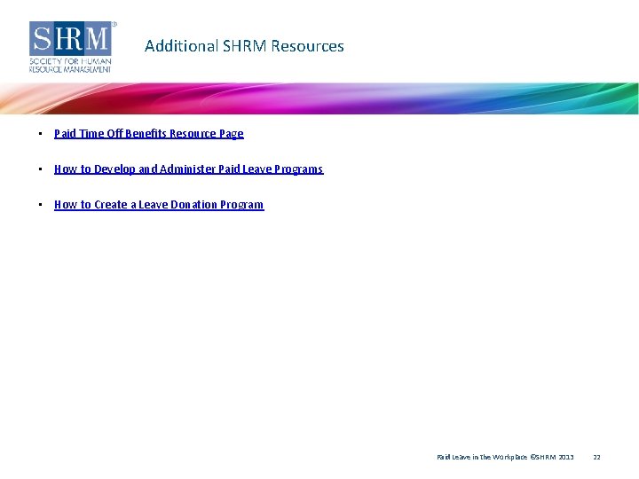 Additional SHRM Resources • Paid Time Off Benefits Resource Page • How to Develop