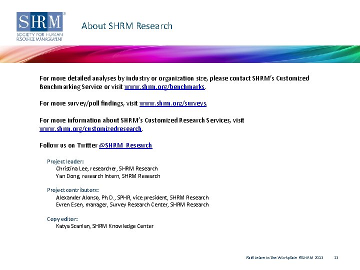 About SHRM Research For more detailed analyses by industry or organization size, please contact