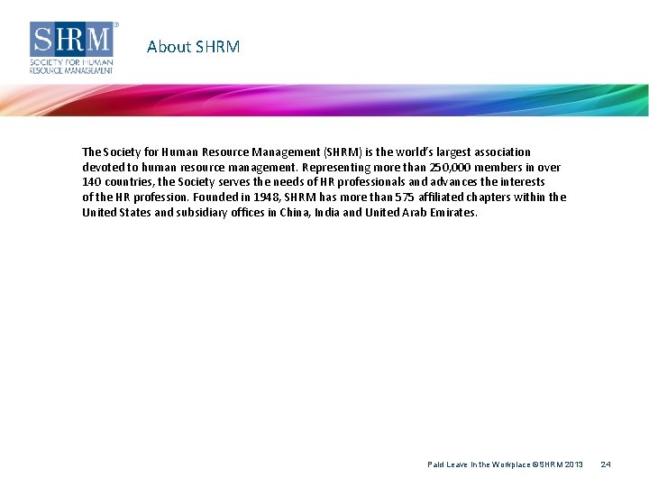 About SHRM The Society for Human Resource Management (SHRM) is the world’s largest association