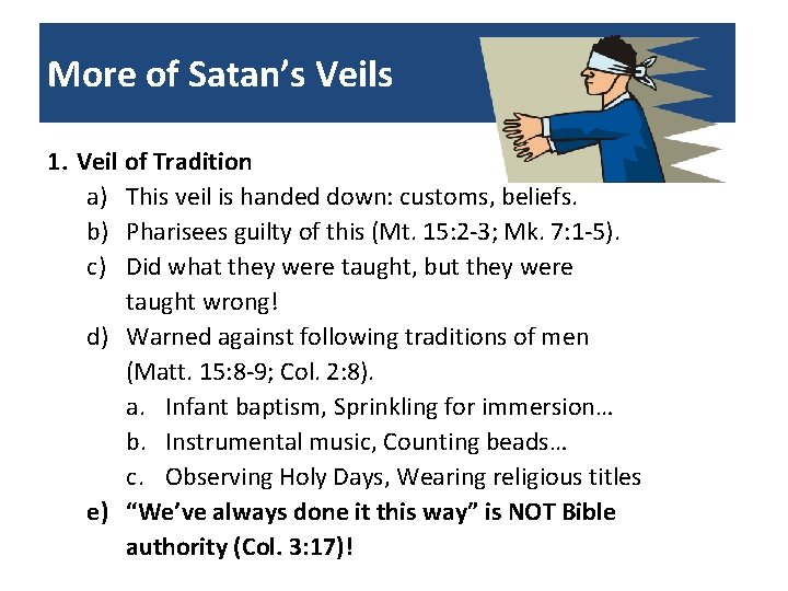 More of Satan’s Veils 1. Veil of Tradition a) This veil is handed down: