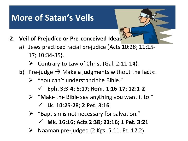 More of Satan’s Veils 2. Veil of Prejudice or Pre-conceived Ideas a) Jews practiced