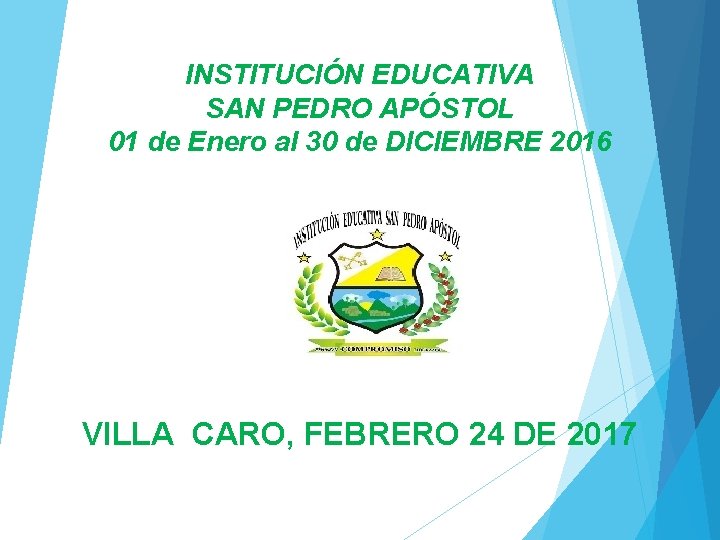 INSTITUCIÓN EDUCATIVA SAN PEDRO APÓSTOL 01 de Enero al 30 de DICIEMBRE 2016 VILLA