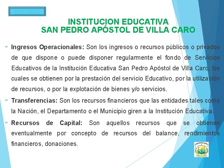 INVITADOS INSTITUCION EDUCATIVA SAN PEDRO APÓSTOL DE VILLA CARO Ingresos Operacionales: Son los ingresos
