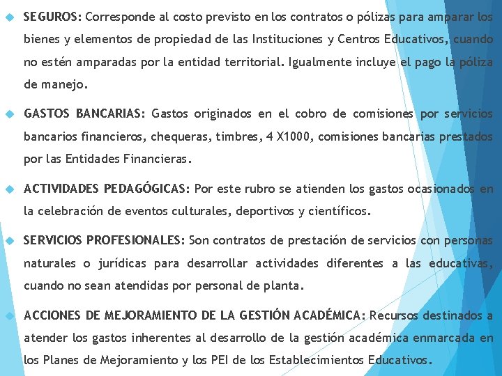  SEGUROS: Corresponde al costo previsto en los contratos o pólizas para amparar los