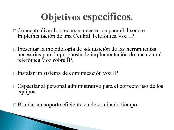 Objetivos especificos. � Conceptualizar los recursos necesarios para el diseño e Implementación de una