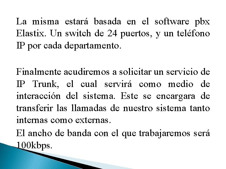 La misma estará basada en el software pbx Elastix. Un switch de 24 puertos,